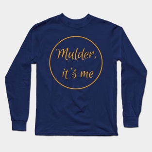 Scully - Mulder, it's me Long Sleeve T-Shirt